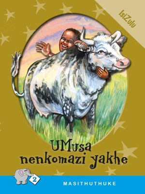 cover image of Masithuthuke Level 2 Book 7: Umusa Nenkomazi Yakhe